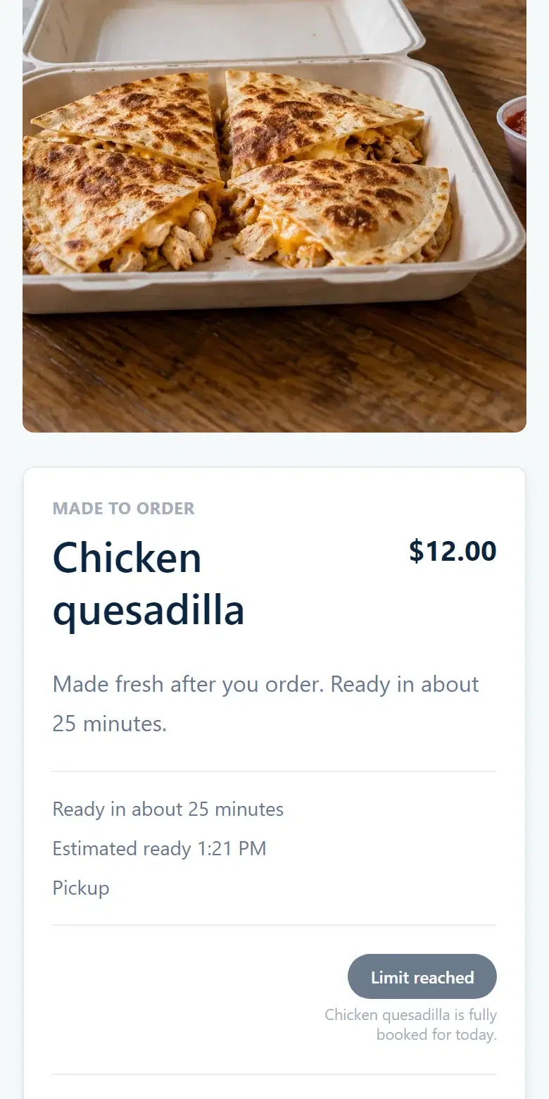 Sample shop item page: Chicken quesadilla, Made to Order, ready in about 25 minutes, with the button reading Limit reached and the note Chicken quesadilla is fully booked for today.